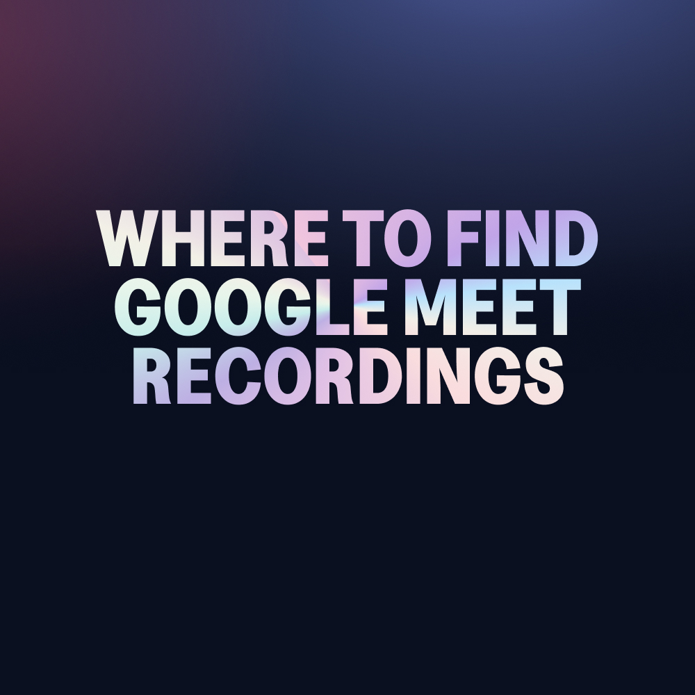 where-to-find-google-meet-recordings-claap